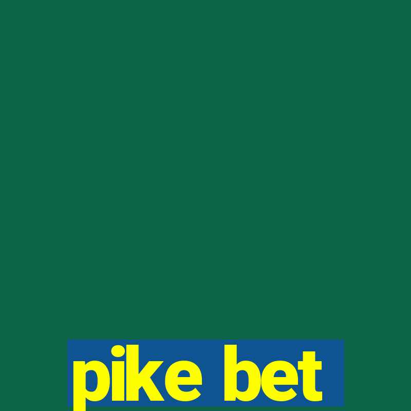 pike bet